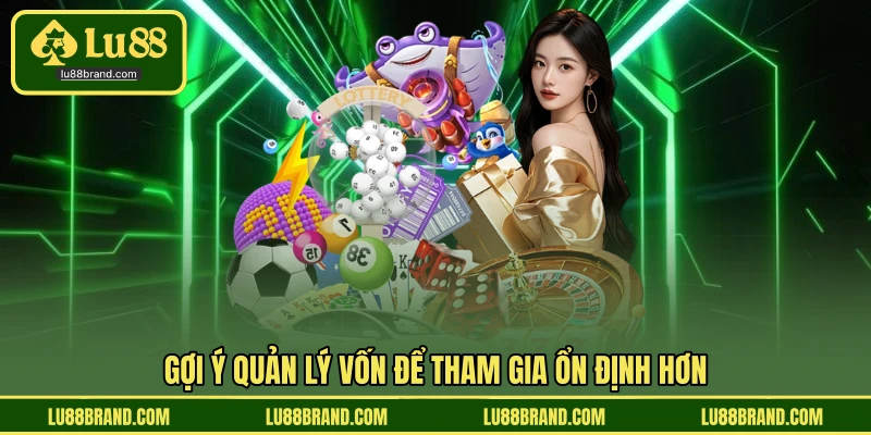 Gợi ý quản lý vốn để tham gia ổn định hơn