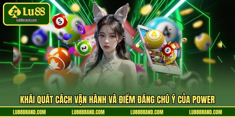 Khái quát cách vận hành và điểm đáng chú ý của Power