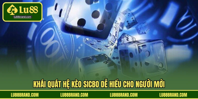 Khái quát hệ kèo sicbo dễ hiểu cho người mới