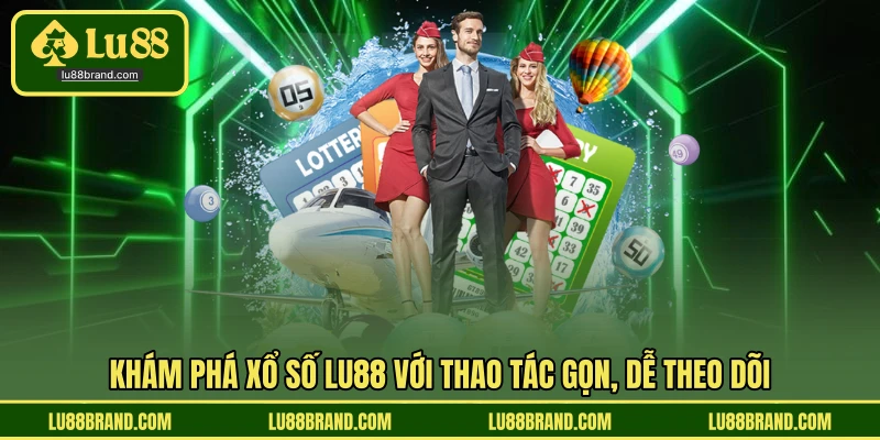 Khám phá xổ số LU88 với thao tác gọn, dễ theo dõi