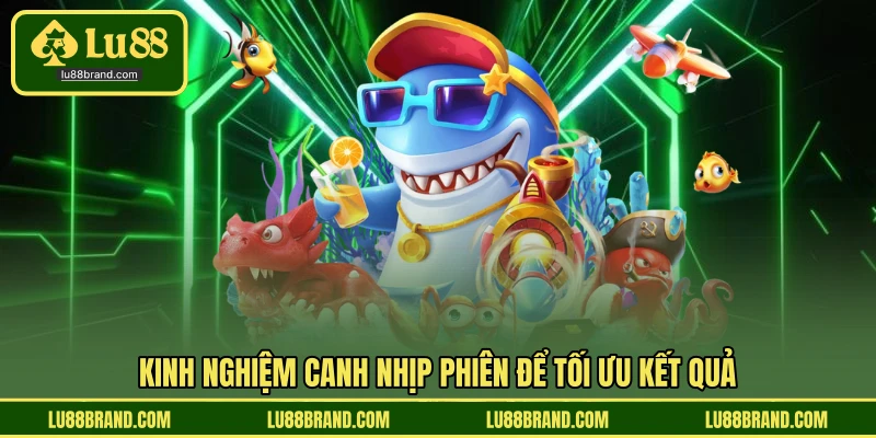 Kinh nghiệm canh nhịp phiên để tối ưu kết quả