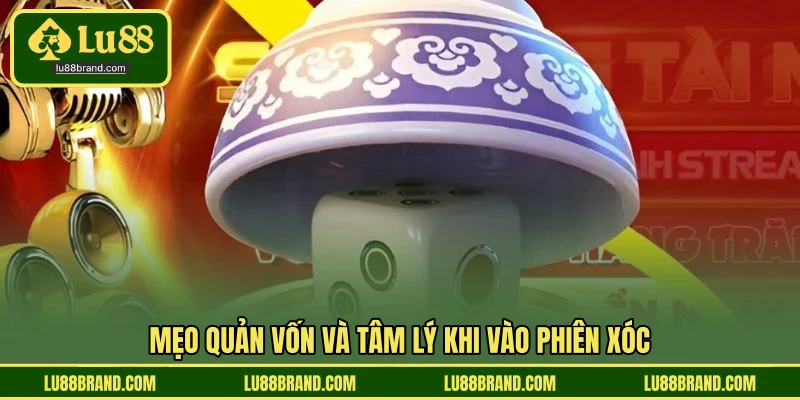 Mẹo quản vốn và tâm lý khi vào phiên xóc