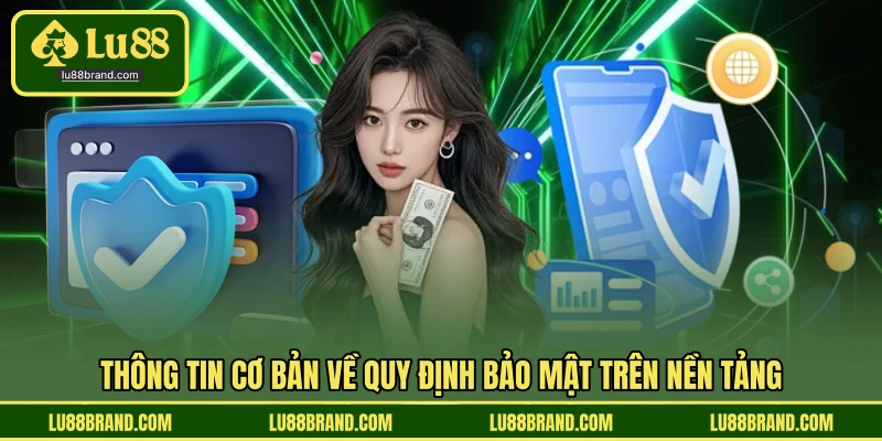 Thông tin cơ bản về quy định bảo mật trên nền tảng