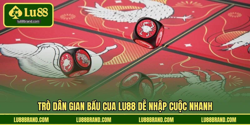 Trò dân gian bầu cua LU88 dễ nhập cuộc nhanh