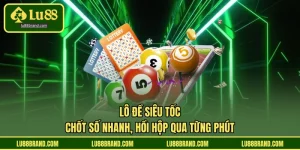 Lô Đề Siêu Tốc - Chốt Số Nhanh, Hồi Hộp Qua Từng Phút