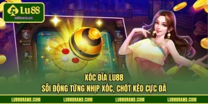 Xóc Đĩa LU88 - Sôi Động Từng Nhịp Xóc, Chốt Kèo Cực Đã